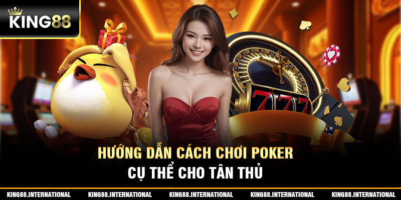 huong-dan-choi-poker-cho-tan-thu