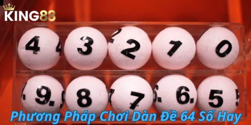 cac-phuong-phap-choi-dan-de-64-so