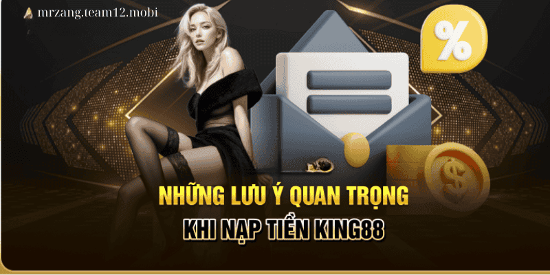 luu-y-khi-nap-tien-king88